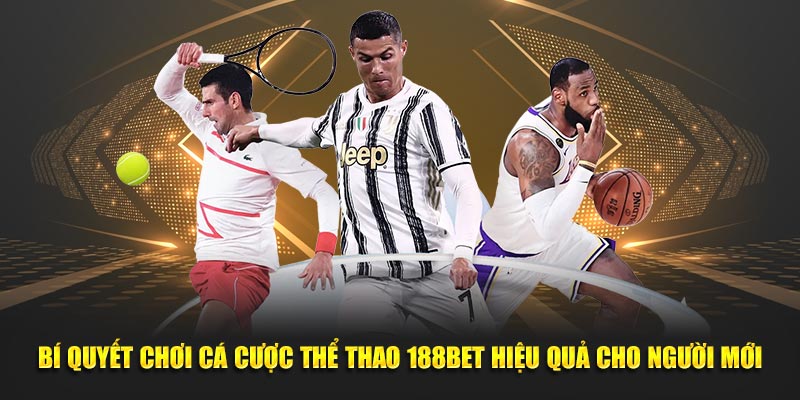 Bí quyết chơi cá cược thể thao 188Bet hiệu quả cho người mới