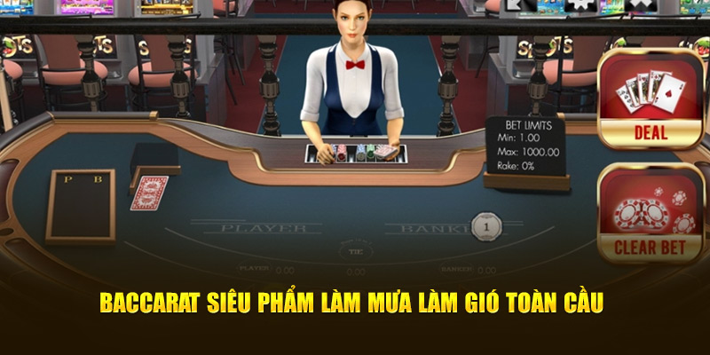 Baccarat siêu phẩm làm mưa làm gió toàn cầu