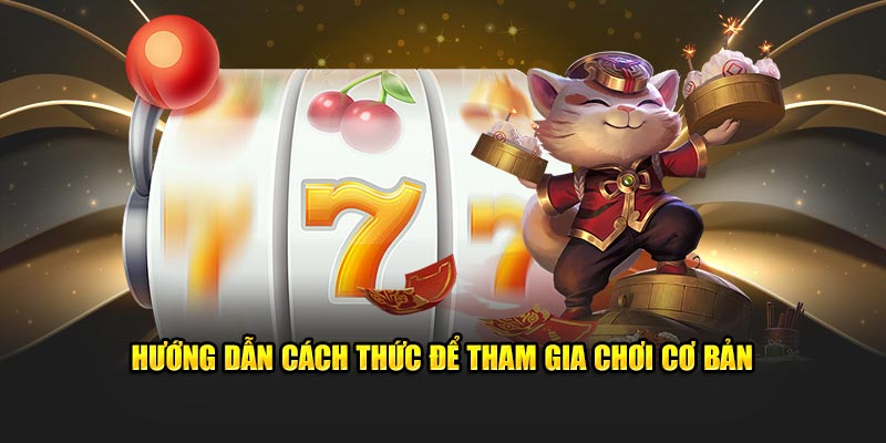 Hướng dẫn cách thức để tham gia chơi cơ bản