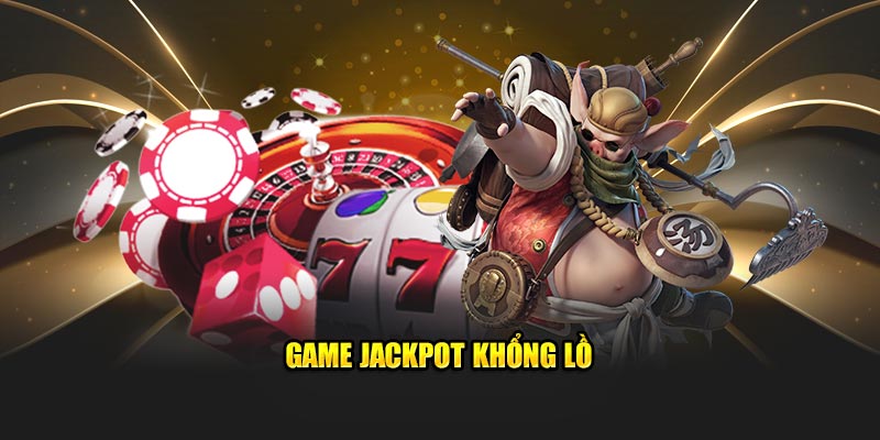 Game Jackpot Khổng Lồ